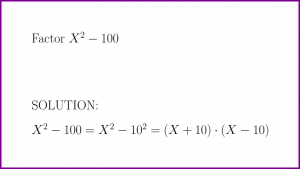 Factor X^2 - 100 (problem with solution) [factor binomial]